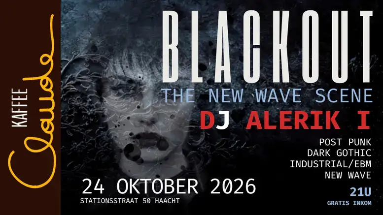 BLACKOUT The New Wave Scene op 24 oktober 2026 bij Kaffee Claude Haacht met DJ Alertik I en New Wave, Post Punk en Dark Gothic.